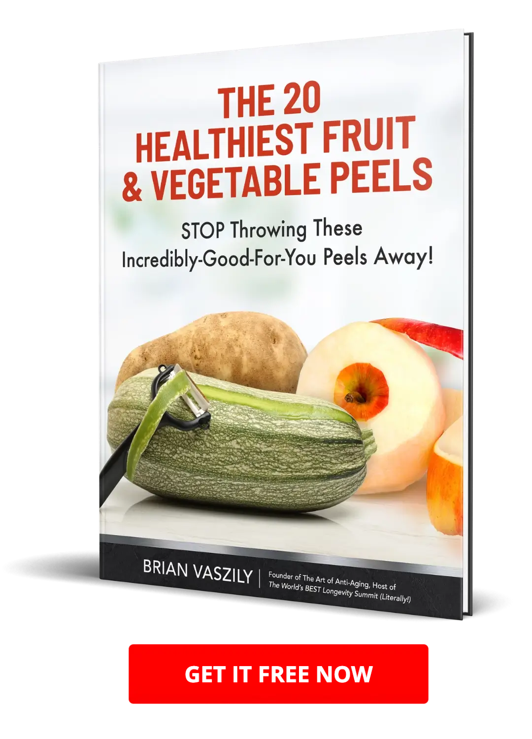 Cover of THE 20 HEALTHIEST FRUIT AND VEGETABLE PEELS (STOP Throwing These Incredibly-Good-For-You Peels Away!) ebook