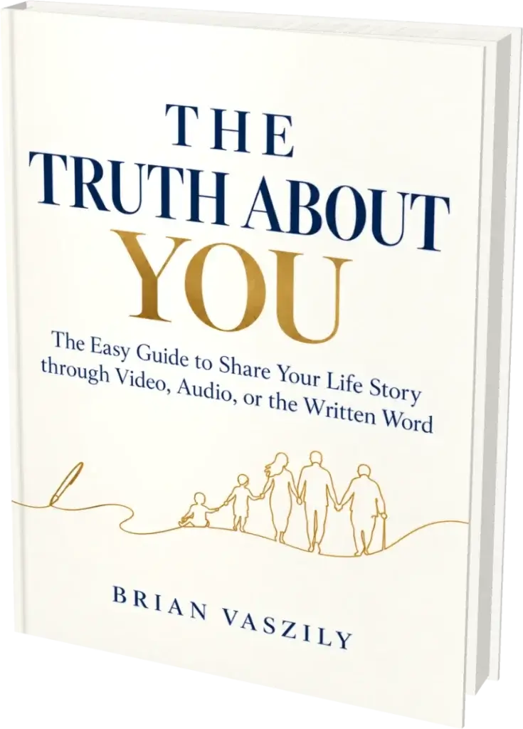 Cover of The Truth About You: The Easy Guide to Share Your Life Story through Video, Audio, or the Written Word, by Brian Vaszily